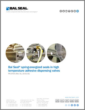 Bal Seal spring energized seals in high temperature adhesive dispensing valves